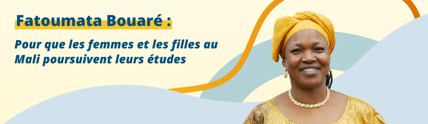 Fatoumata Bouaré : Pour que les femmes et les filles au Mali poursuivent leurs études