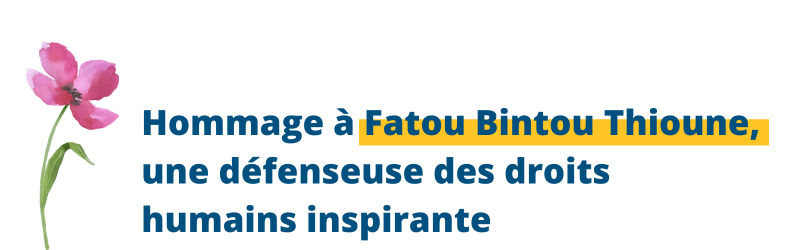 Hommage à Fatou Bintou Thioune, une défenseuse des droits humains inspirante